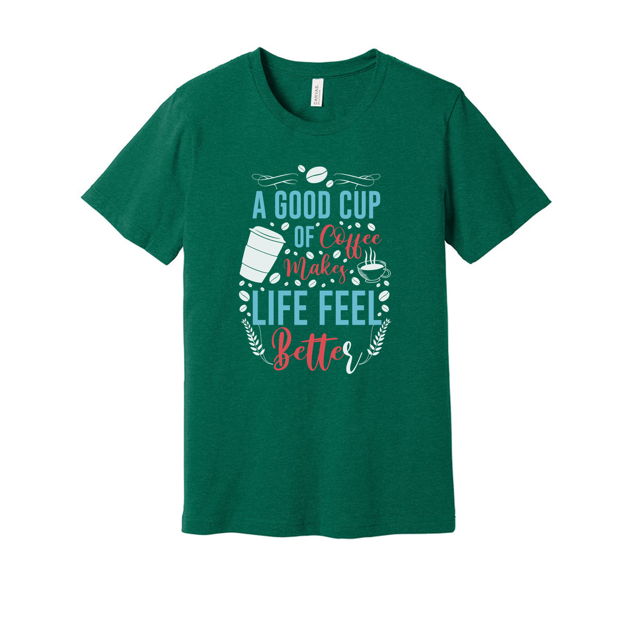 A Good Cup Of Coffee Makes Life Feel Better Unisex Short Sleeve Graphic Tee For Coffee Lovers