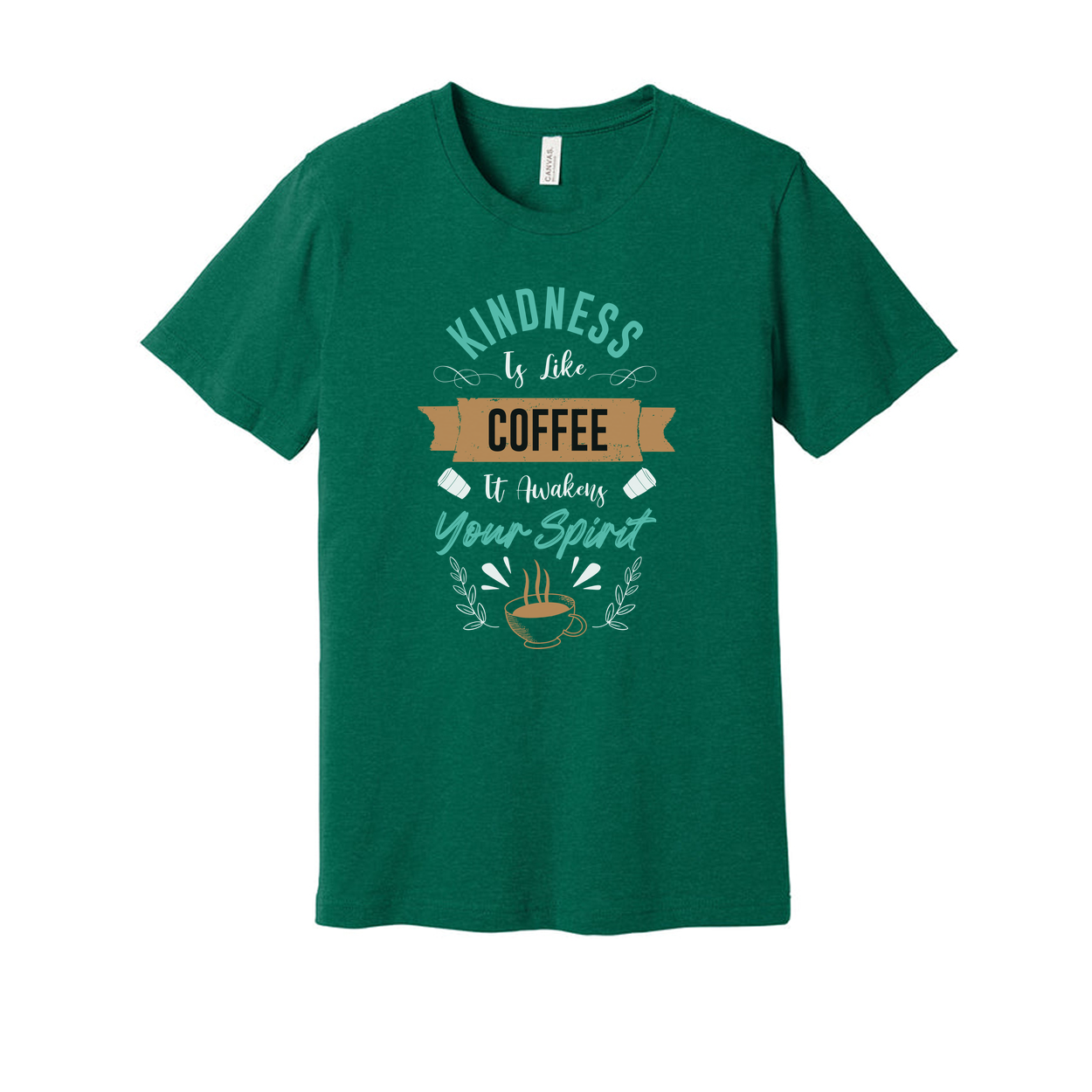 Kindness Is Like Coffee It Awakens Your Spirit Unisex Short Sleeve Graphic T Shirt