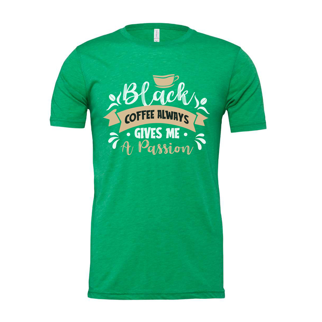 Coffee Always Gives Me A Passion Unisex Graphic Tee For Coffee Lovers And Caffeine Enthusiasts
