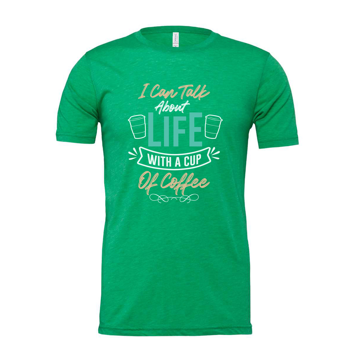Unisex Coffee Quote T Shirt I Can Talk About Life With A Cup Of Coffee Graphic Tee