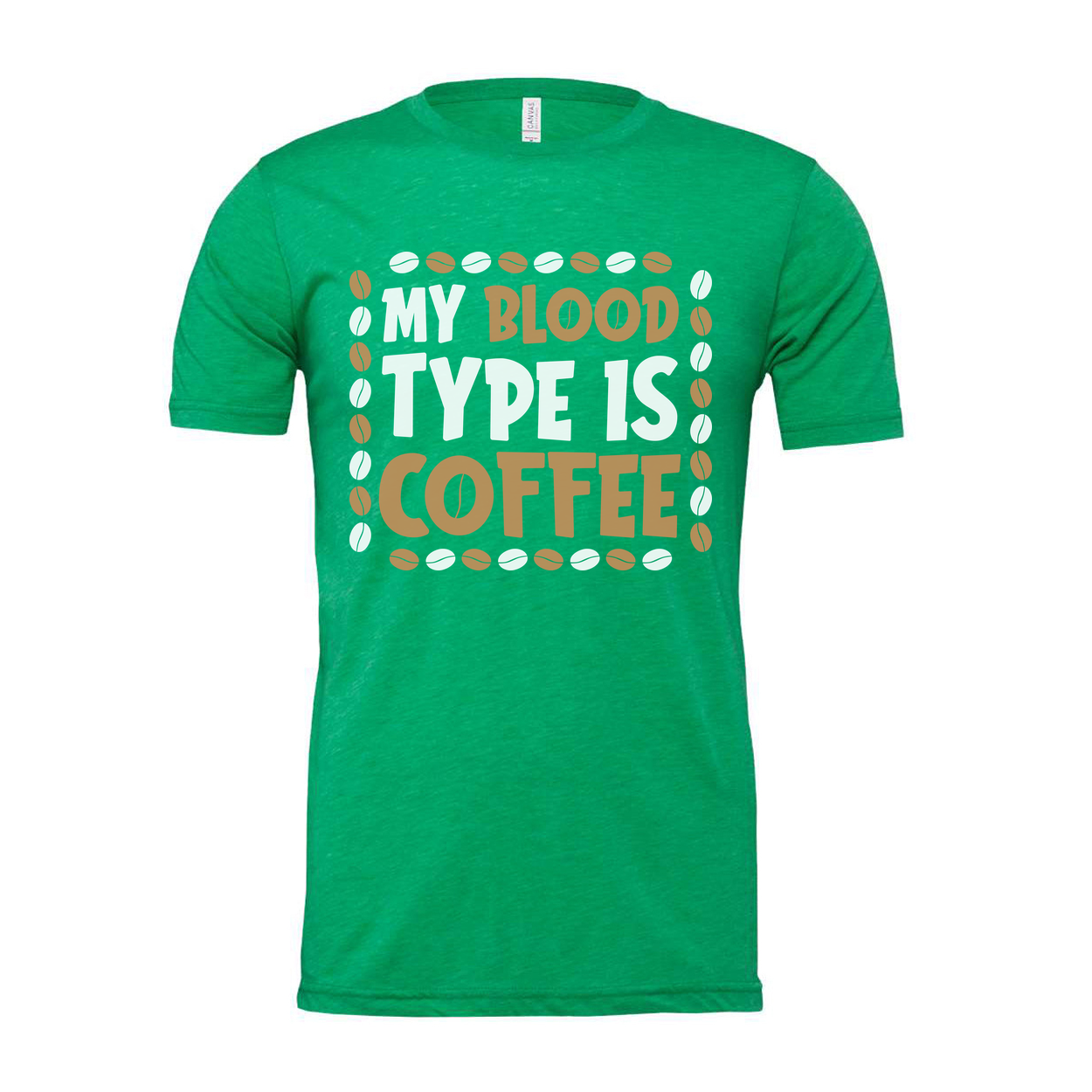 My Blood Type Is Coffee Unisex T Shirt Design With Coffee Bean Border Graphic Accent