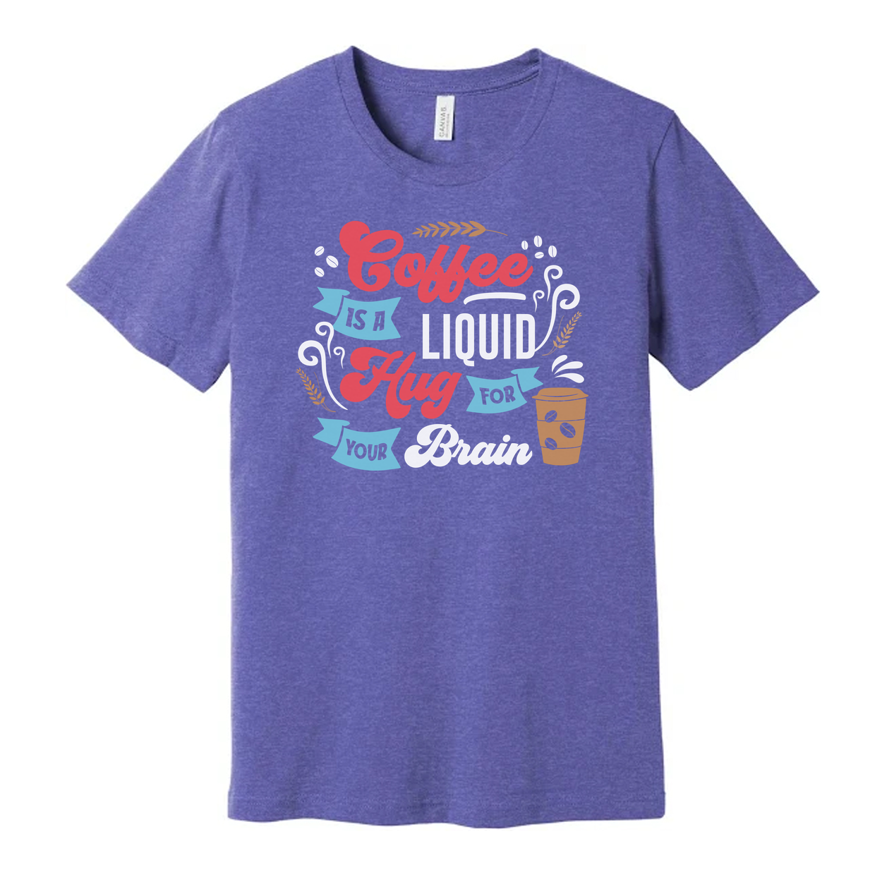 Coffee Is A Liquid Hug For Your Brain Unisex T Shirt