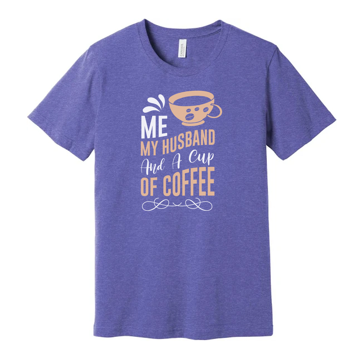 Me My Husband And A Cup Of Coffee Graphic Tee For Couples Unisex T Shirt With Coffee Cup Design