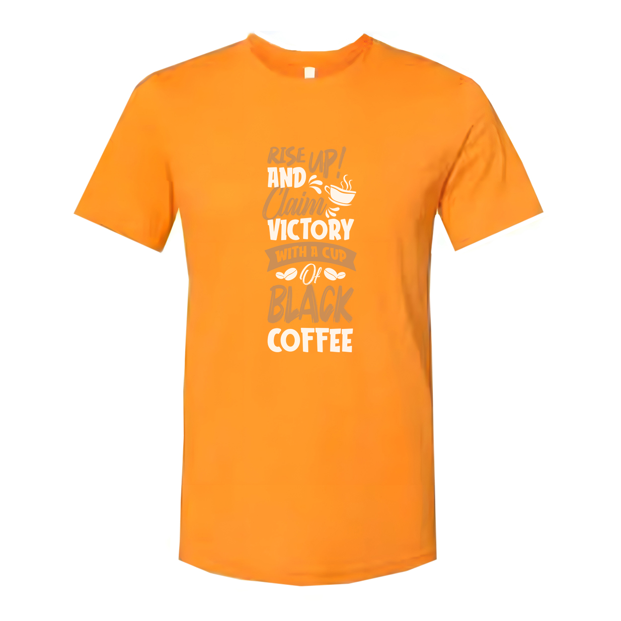 Unisex Coffee Tee With Motivational Quote Rise Up And Claim Victory With A Cup Of Coffee