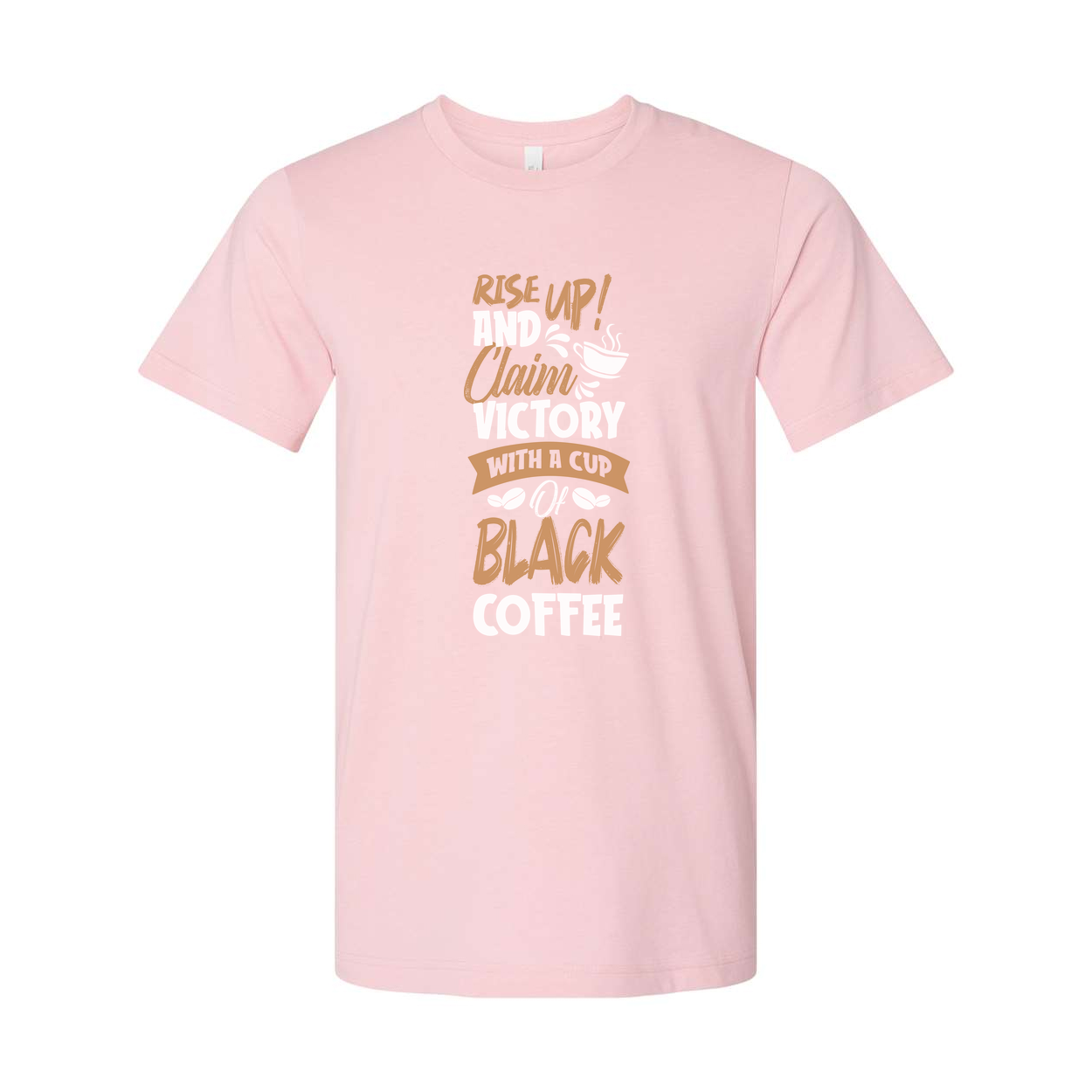 Unisex Coffee Tee With Motivational Quote Rise Up And Claim Victory With A Cup Of Coffee