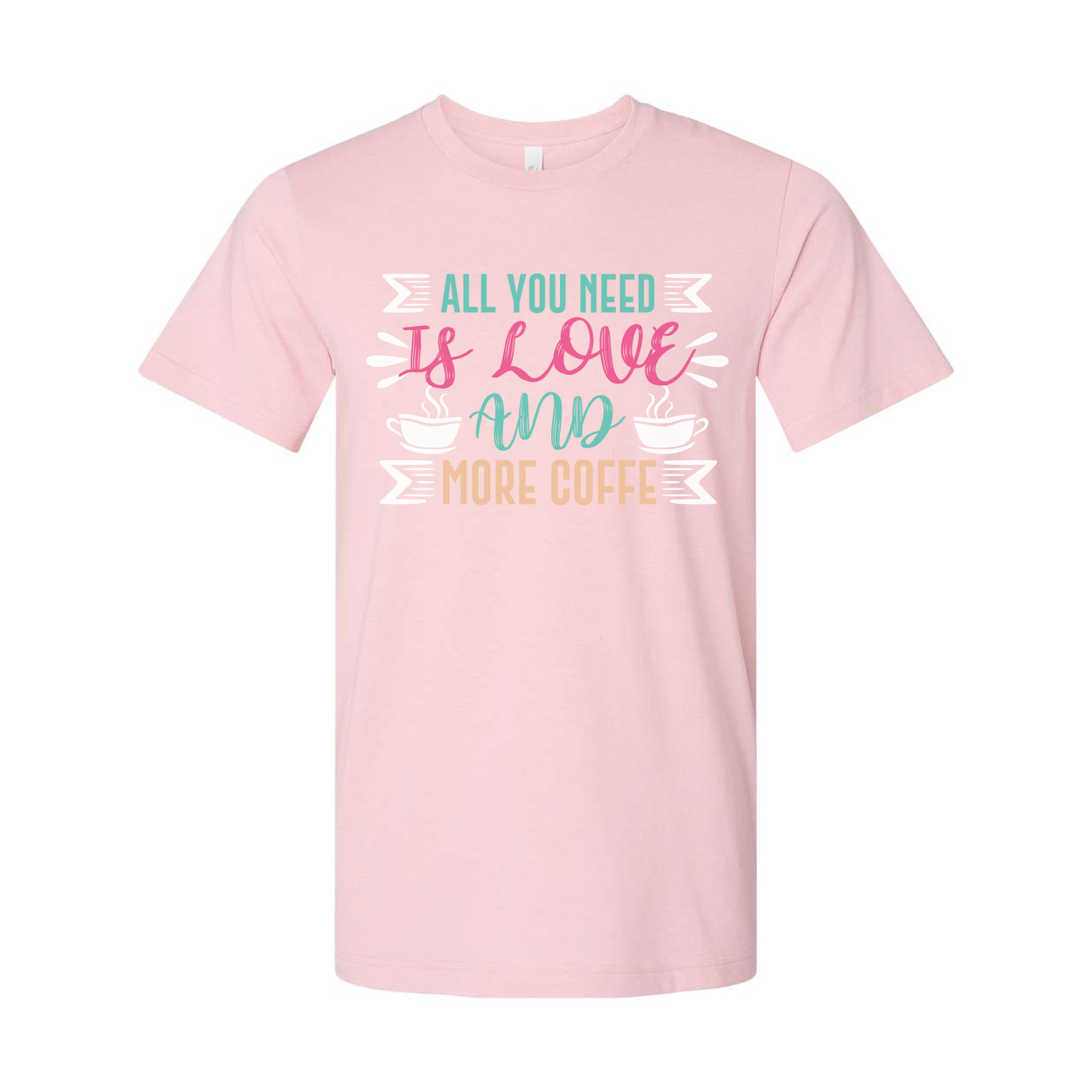 All You Need Is Love And More Coffee Graphic Tee For Everyday Unisex Comfort Wear