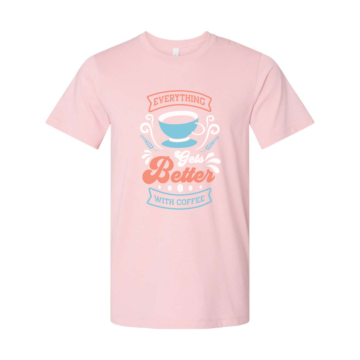 Everything Gets Better With Coffee Unisex Graphic Tee With Coffee Cup Design For Coffee Lovers And Daydreamers