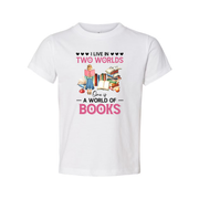 Unisex T Shirt I Live In Two Worlds One Is A World Of Books