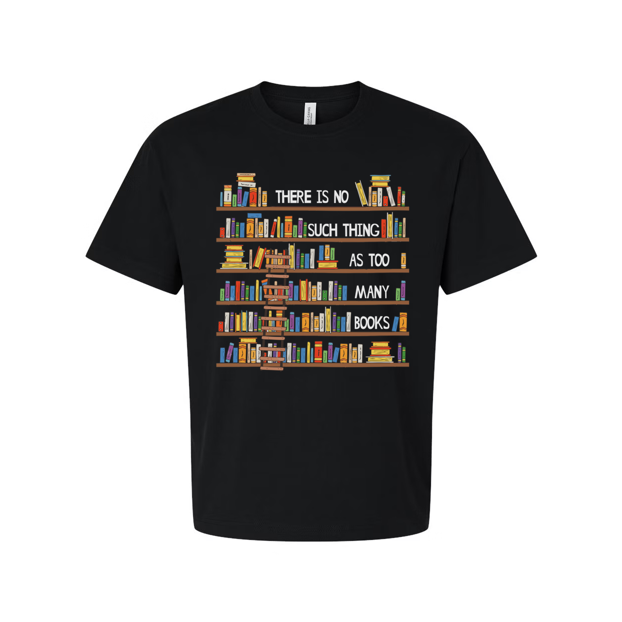 Unisex T Shirt With Colorful Bookshelf Print And The Quote There Is No Such Thing As Too Many Books