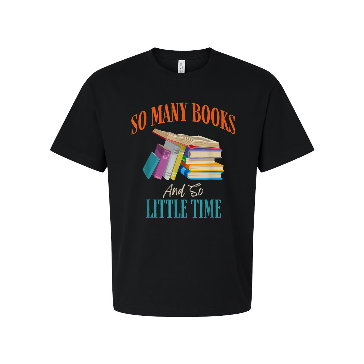 Unisex Graphic T Shirt With Colorful Stack Of Books And The Quote So Many Books And So Little Time