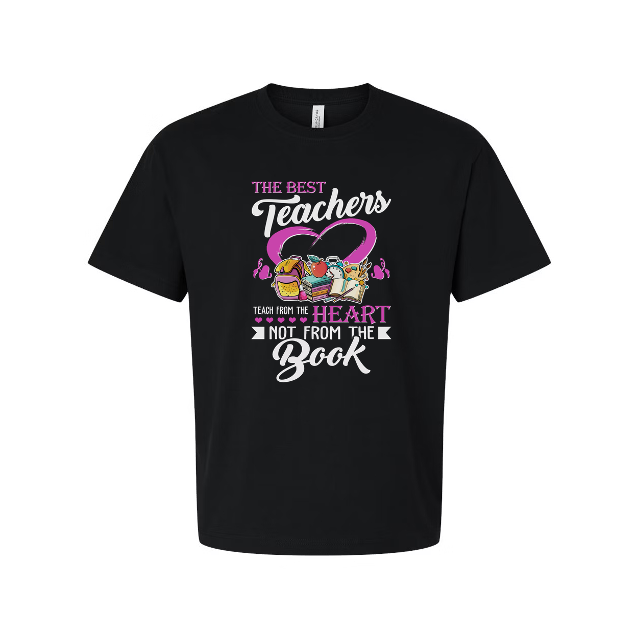 Unisex T Shirt The Best Teachers Teach From The Heart Not From The Book Graphic Tee