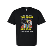 Unisex Graphic Tee With Woman Reading Books And The Quote There Are Only Two Things This Woman Cant Resist Her Book And Her Other Book
