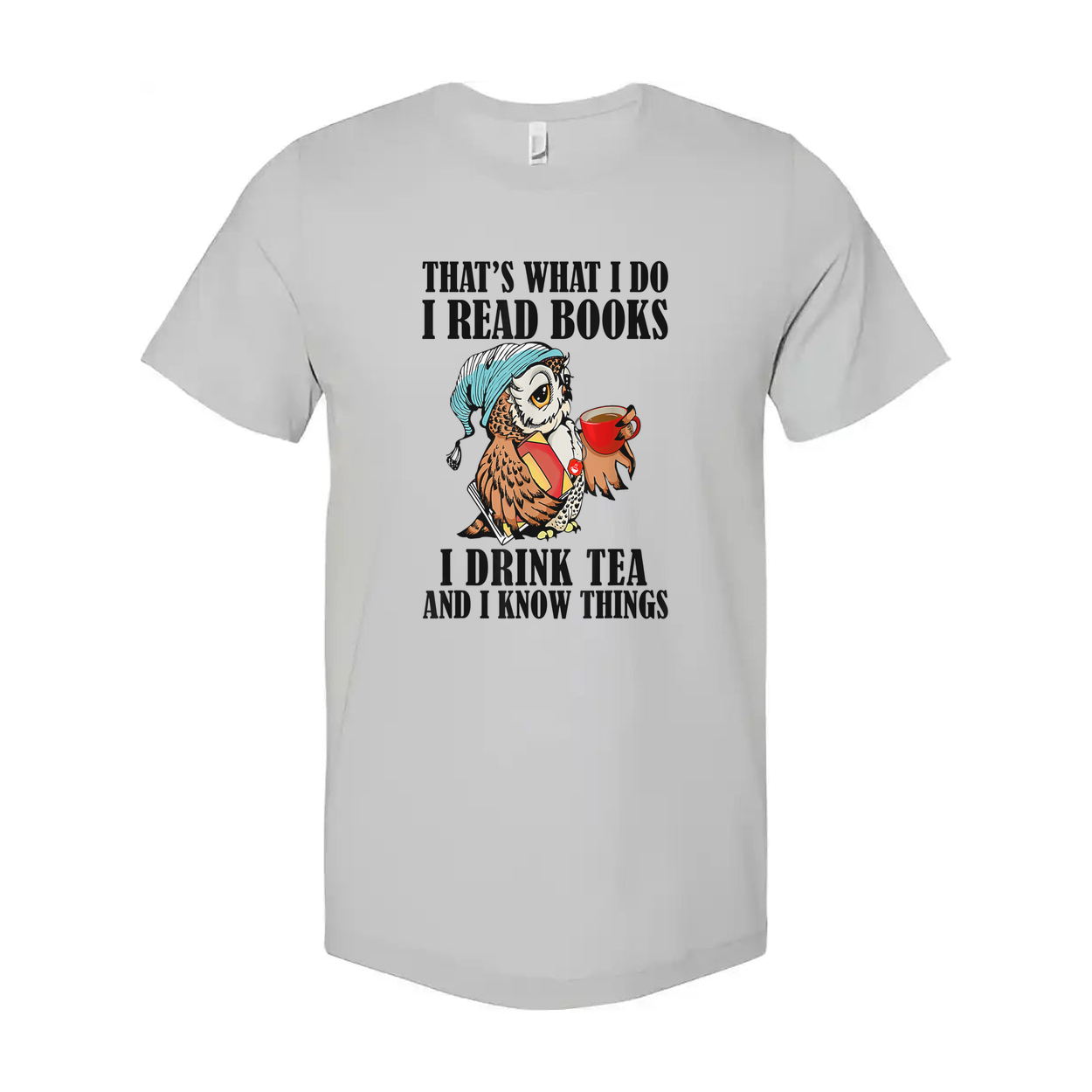 Unisex Owl Reading Books Tee With Tea Cup That's What I Do I Read Books And I Drink Tea And I Know Things