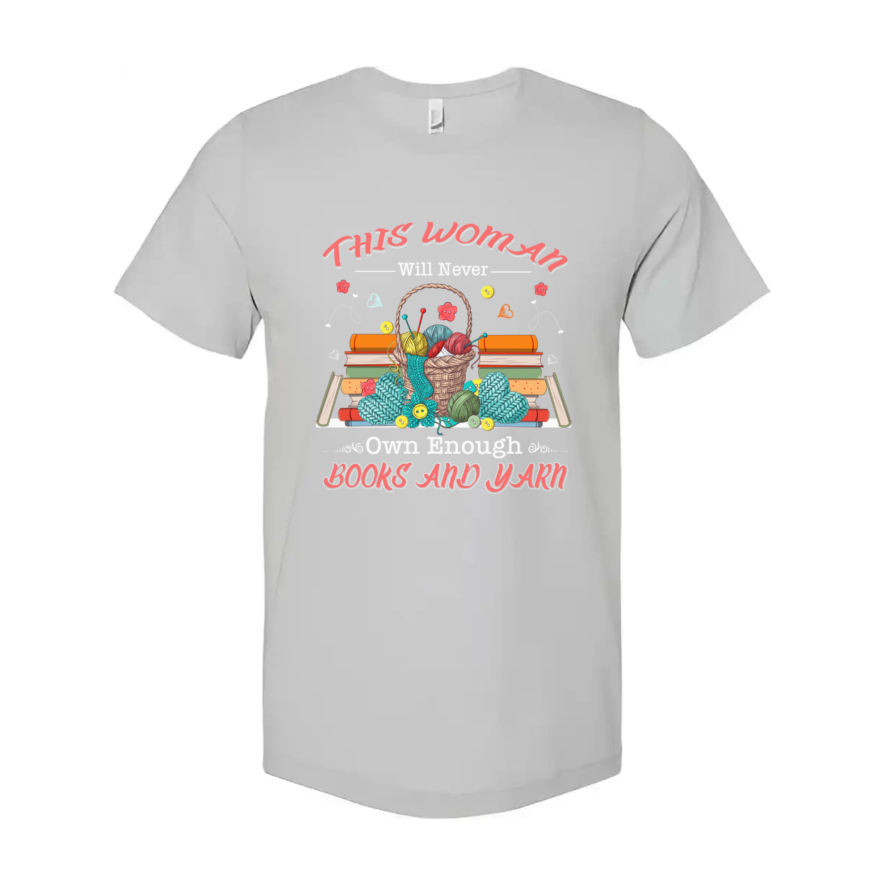 This Woman Will Never Own Enough Books And Yarn T Shirt