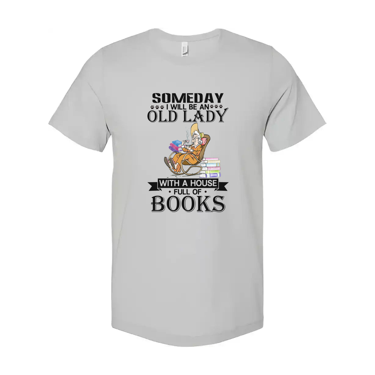 Someday I Will Be An Old Lady With A House Full Of Books Unisex Tee For Book Lovers Everywhere