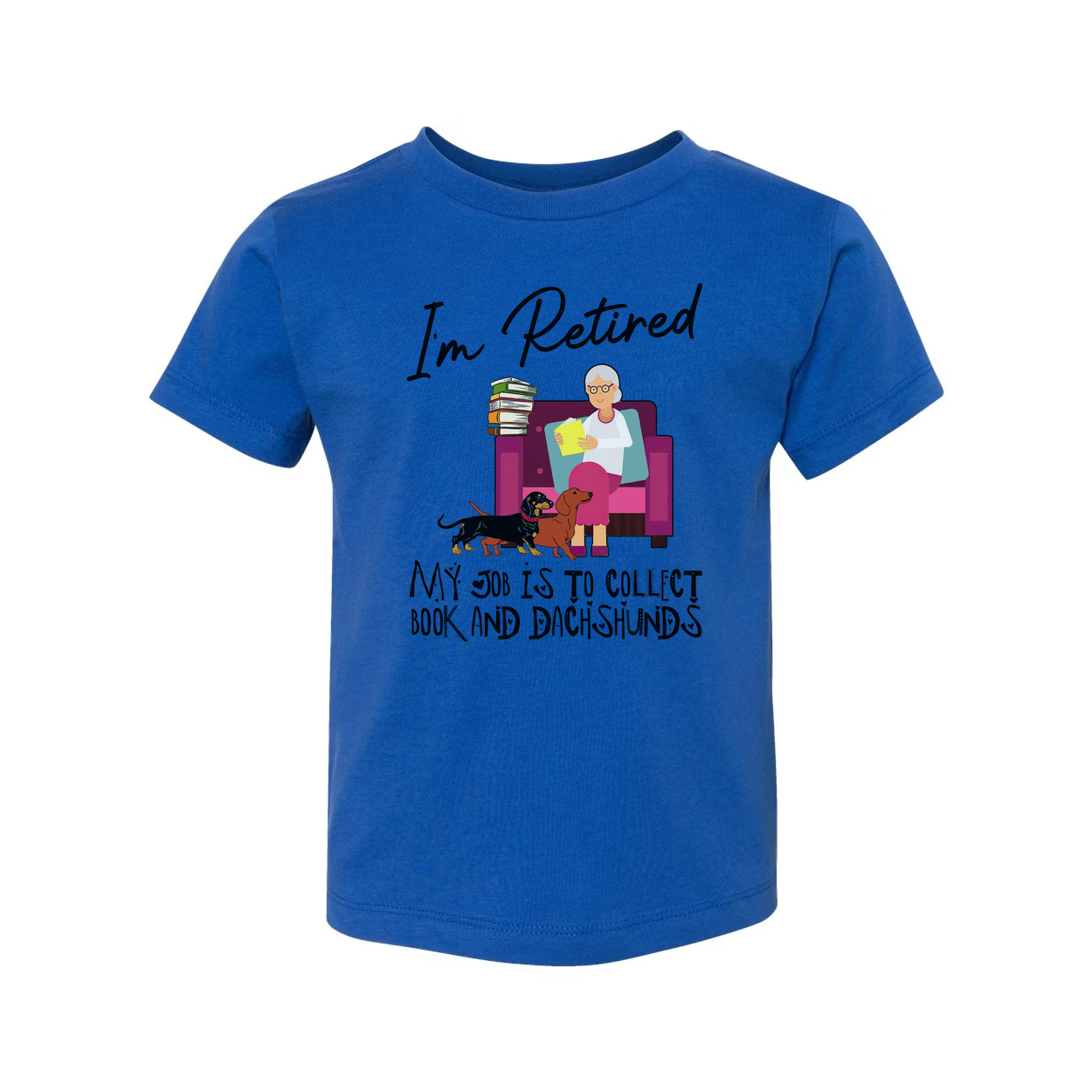 Unisex T Shirt I'm Retired My Job Is To Collect Books And Dachshunds For Book Lovers Everywhere