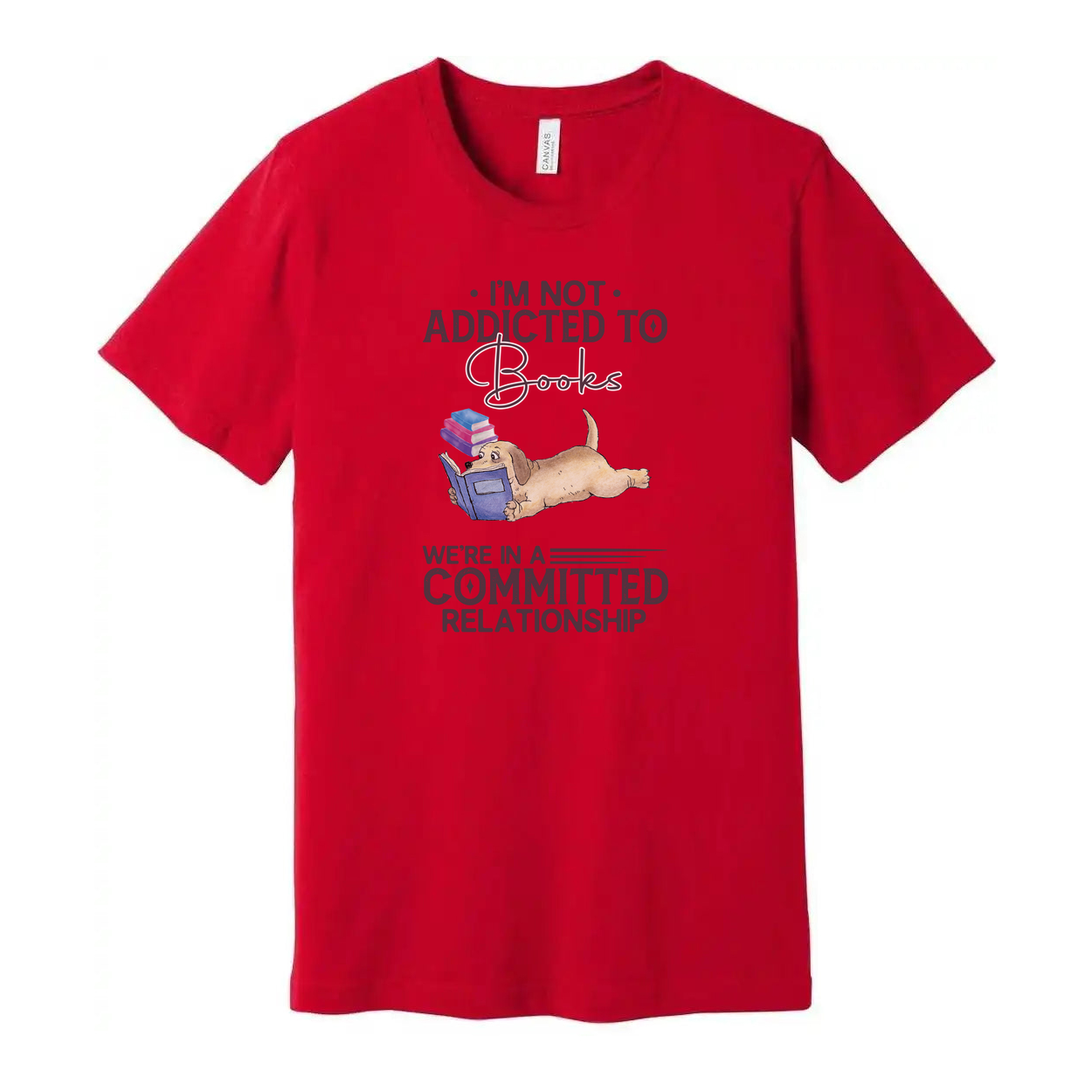 Im Not Addicted To Books Unisex T Shirt With Reading Dog Illustration And Committed Relationship Quote