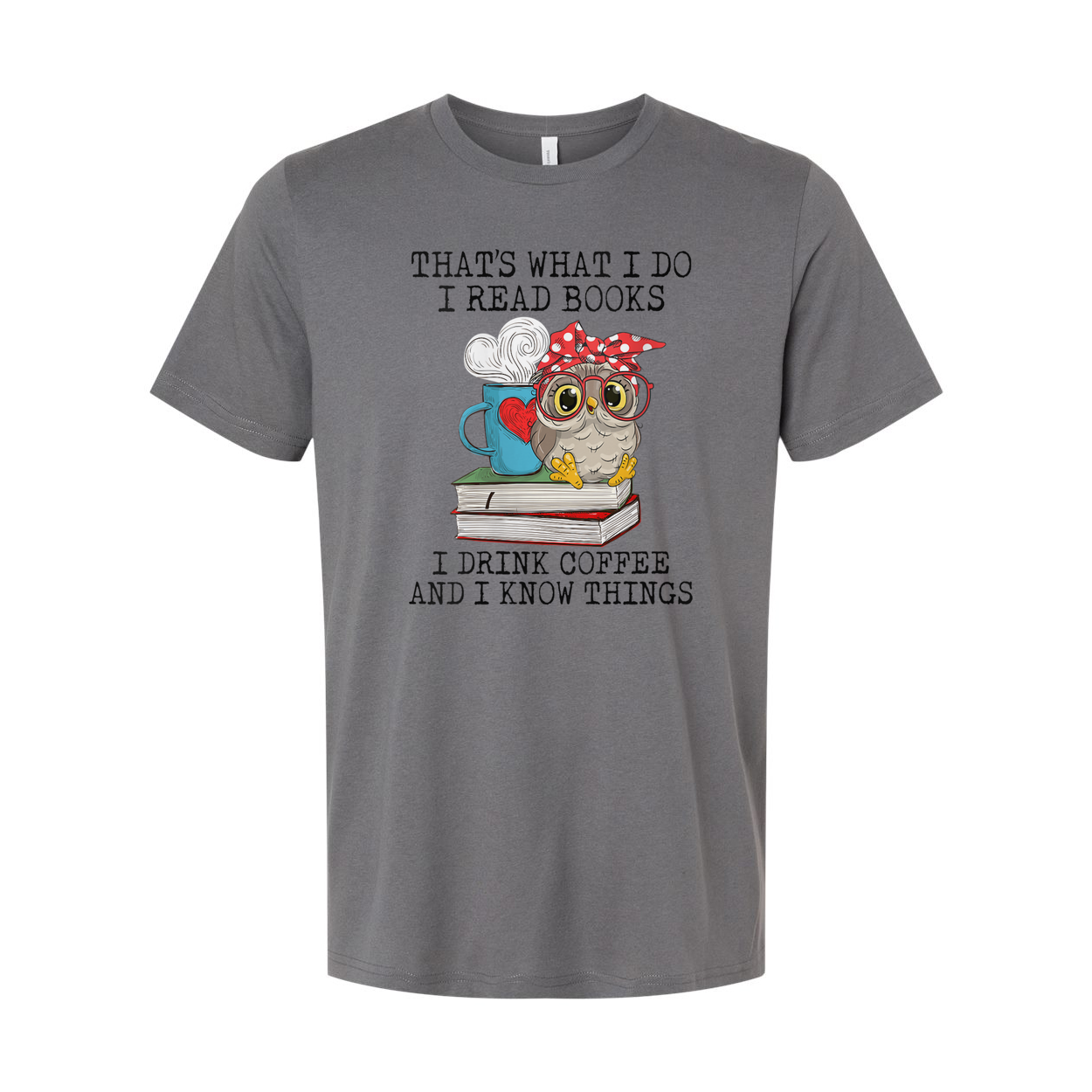 Unisex Graphic Tee With Owl Reading And Coffee Quote That's What I Do I Read Books I Drink Coffee And I Know Things