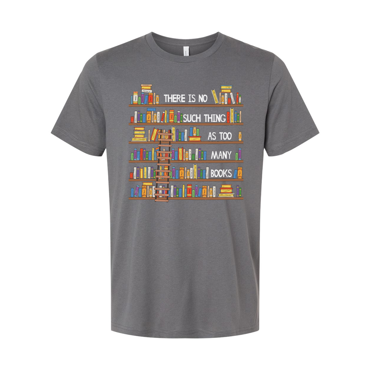 Unisex T Shirt With Colorful Bookshelf Print And The Quote There Is No Such Thing As Too Many Books