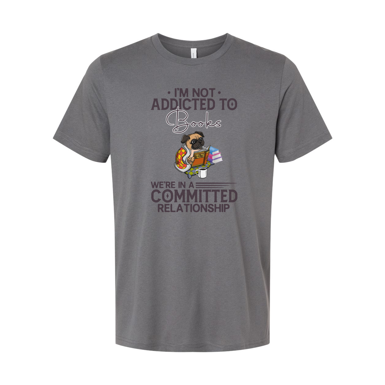 I'm Not Addicted to Books We're in a Committed Relationship Graphic Tee Featuring a Dog Reading Books