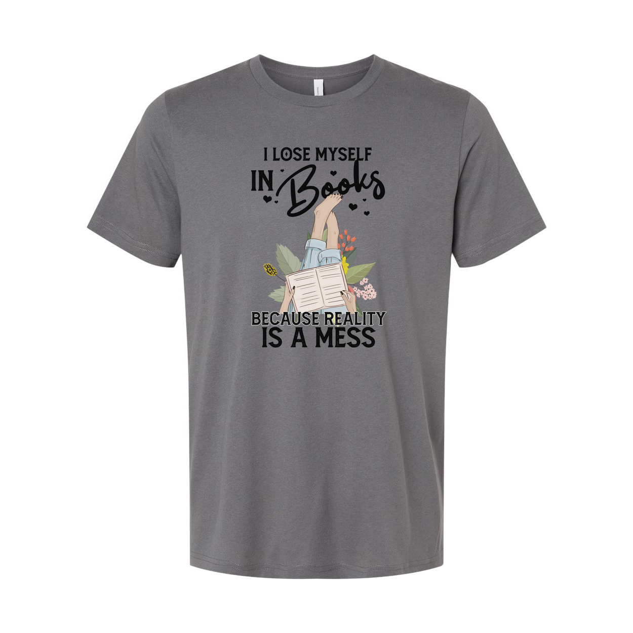 Unisex Book Lover T Shirt With Quote I Lose Myself In Books Because Reality Is A Mess