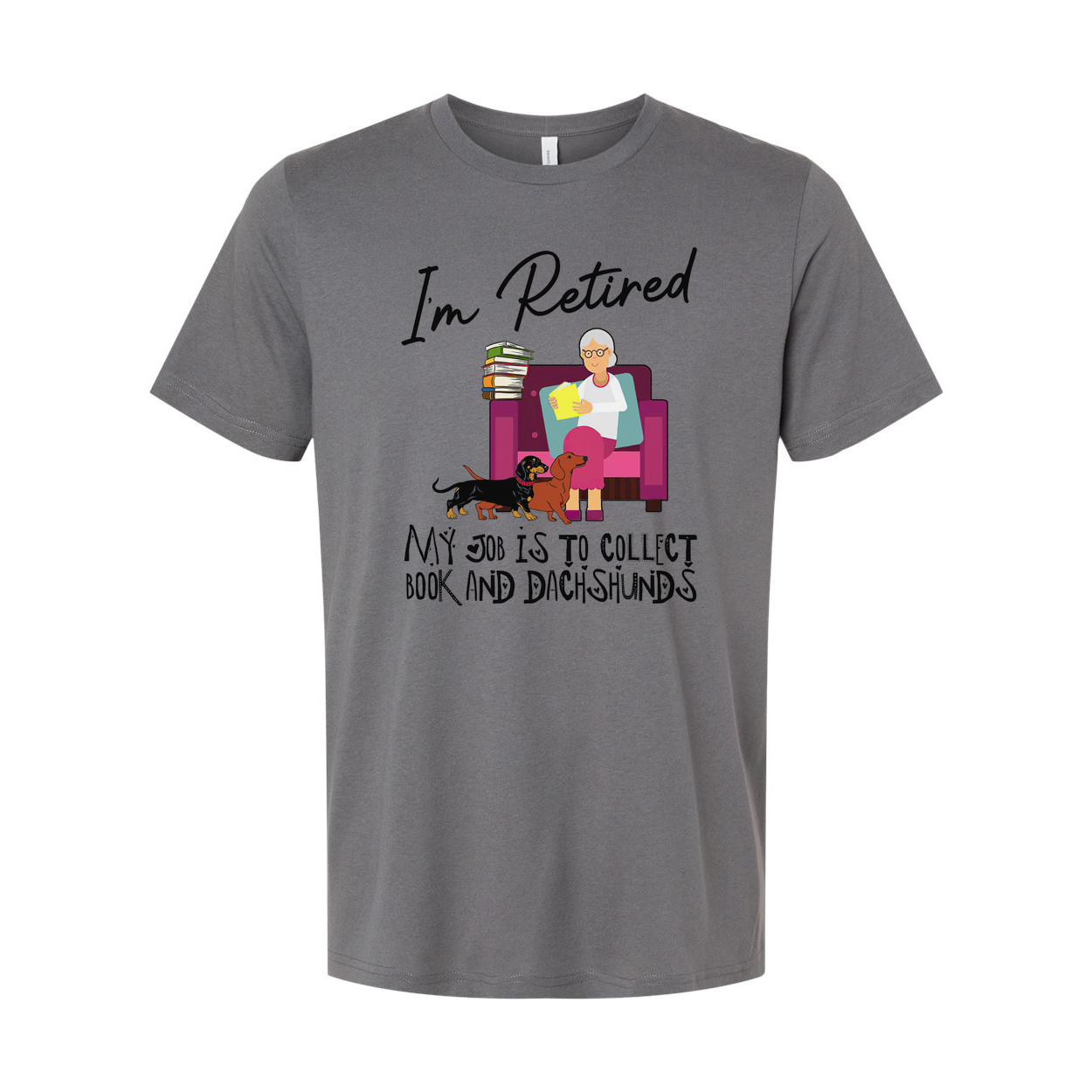 Unisex T Shirt I'm Retired My Job Is To Collect Books And Dachshunds For Book Lovers Everywhere