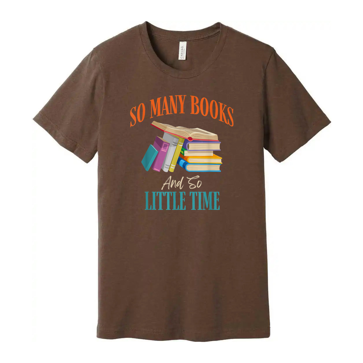 Unisex Graphic T Shirt With Colorful Stack Of Books And The Quote So Many Books And So Little Time