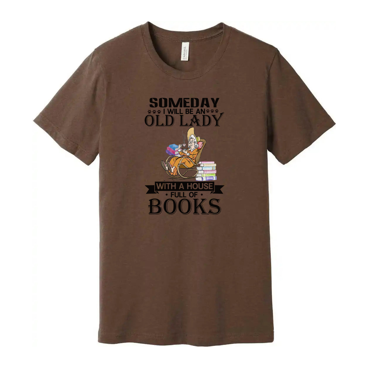 Someday I Will Be An Old Lady With A House Full Of Books Unisex Tee For Book Lovers Everywhere