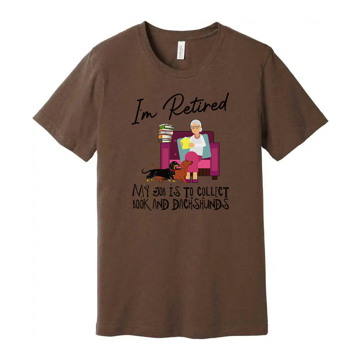 Unisex T Shirt I'm Retired My Job Is To Collect Books And Dachshunds For Book Lovers Everywhere