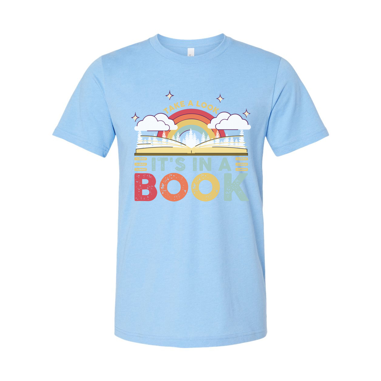 Unisex Graphic Tee With Rainbow Book Design And Take A Look Its In A Book Message For Readers