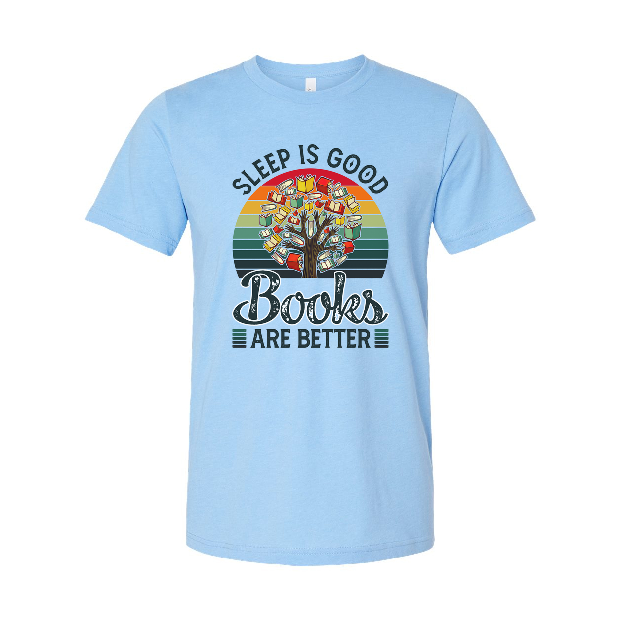 Sleep Is Good Books Are Better Graphic Tee For Book Lovers Unisex Casual Shirt For Readers