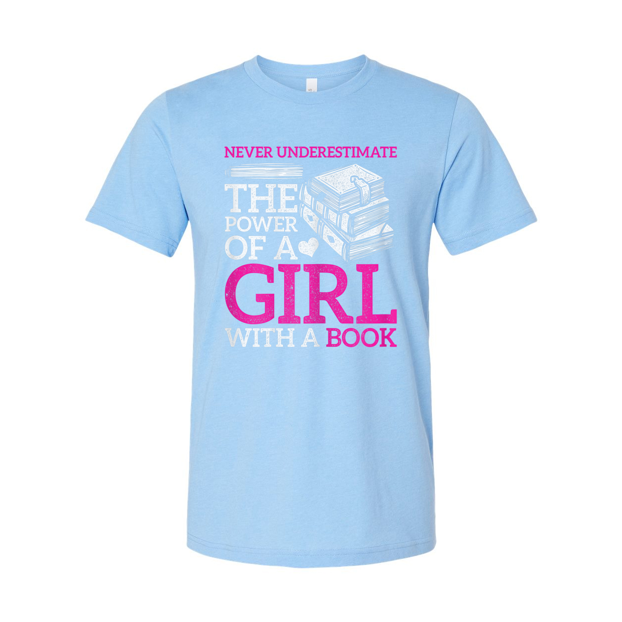Never Underestimate The Power Of A Girl With A Book Graphic T Shirt Unisex Short Sleeve