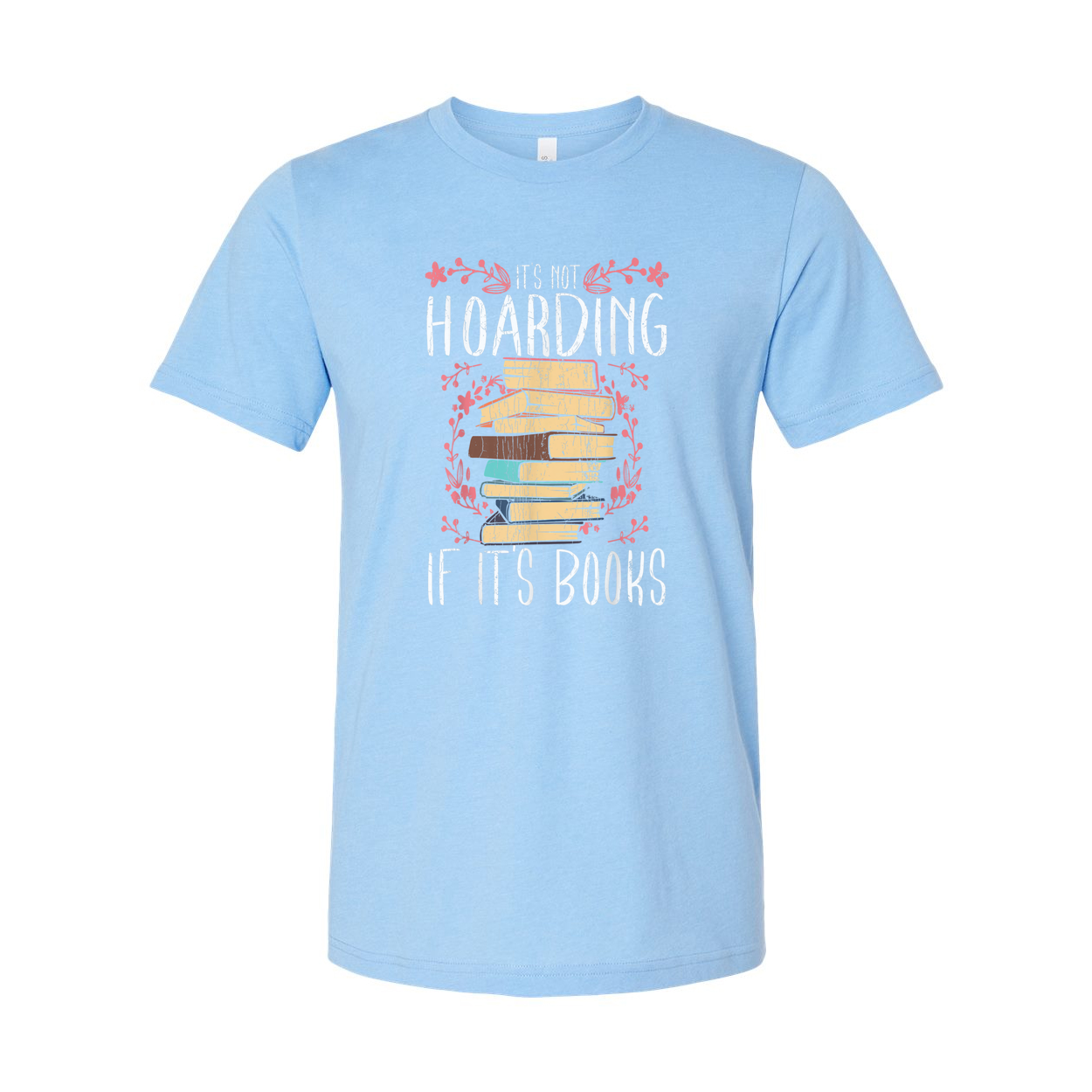 It's Not Hoarding If It's Books Unisex Graphic Tee Illustrated Stacked Book Design