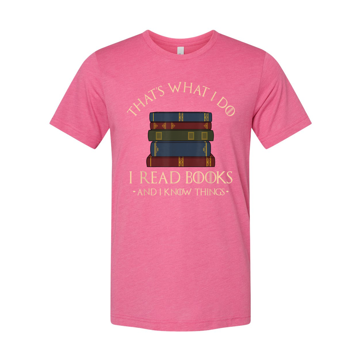 Unisex Graphic T Shirt With A Stack Of Books And The Quote That's What I Do I Read Books And I Know Things