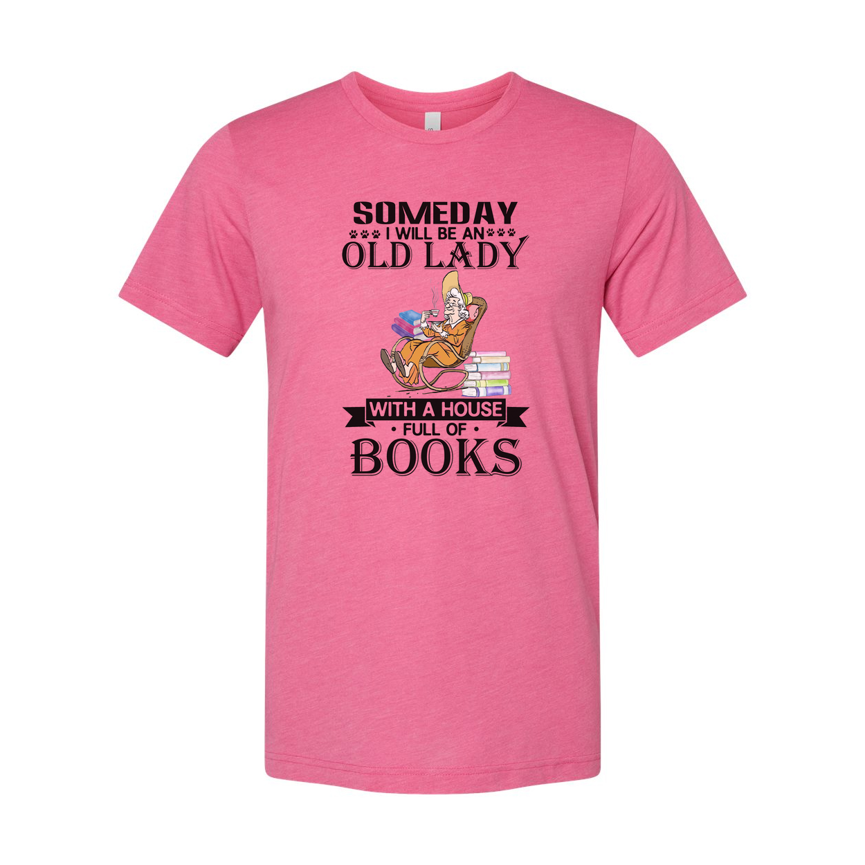 Someday I Will Be An Old Lady With A House Full Of Books Unisex Tee For Book Lovers Everywhere
