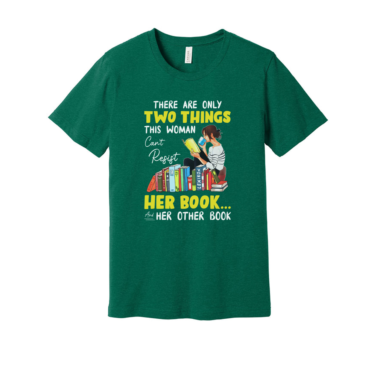Unisex Graphic Tee With Woman Reading Books And The Quote There Are Only Two Things This Woman Cant Resist Her Book And Her Other Book