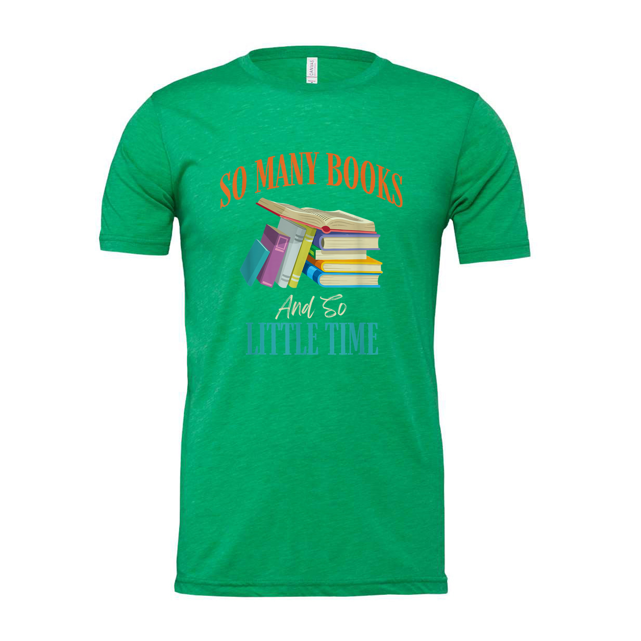 Unisex Graphic T Shirt With Colorful Stack Of Books And The Quote So Many Books And So Little Time