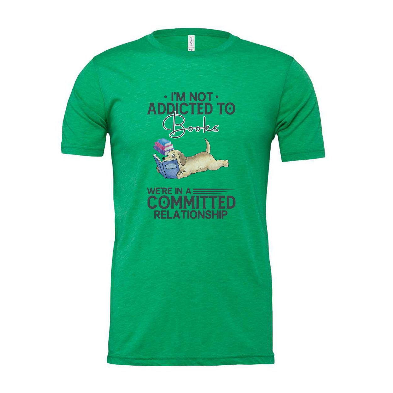 Im Not Addicted To Books Unisex T Shirt With Reading Dog Illustration And Committed Relationship Quote