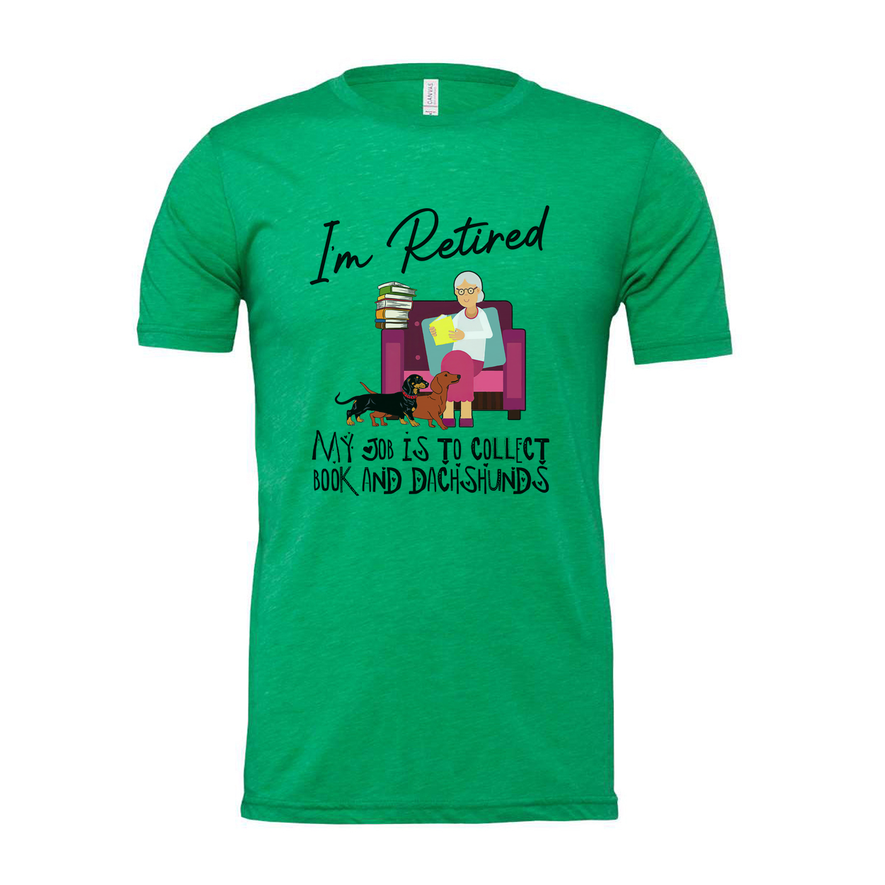 Unisex T Shirt I'm Retired My Job Is To Collect Books And Dachshunds For Book Lovers Everywhere
