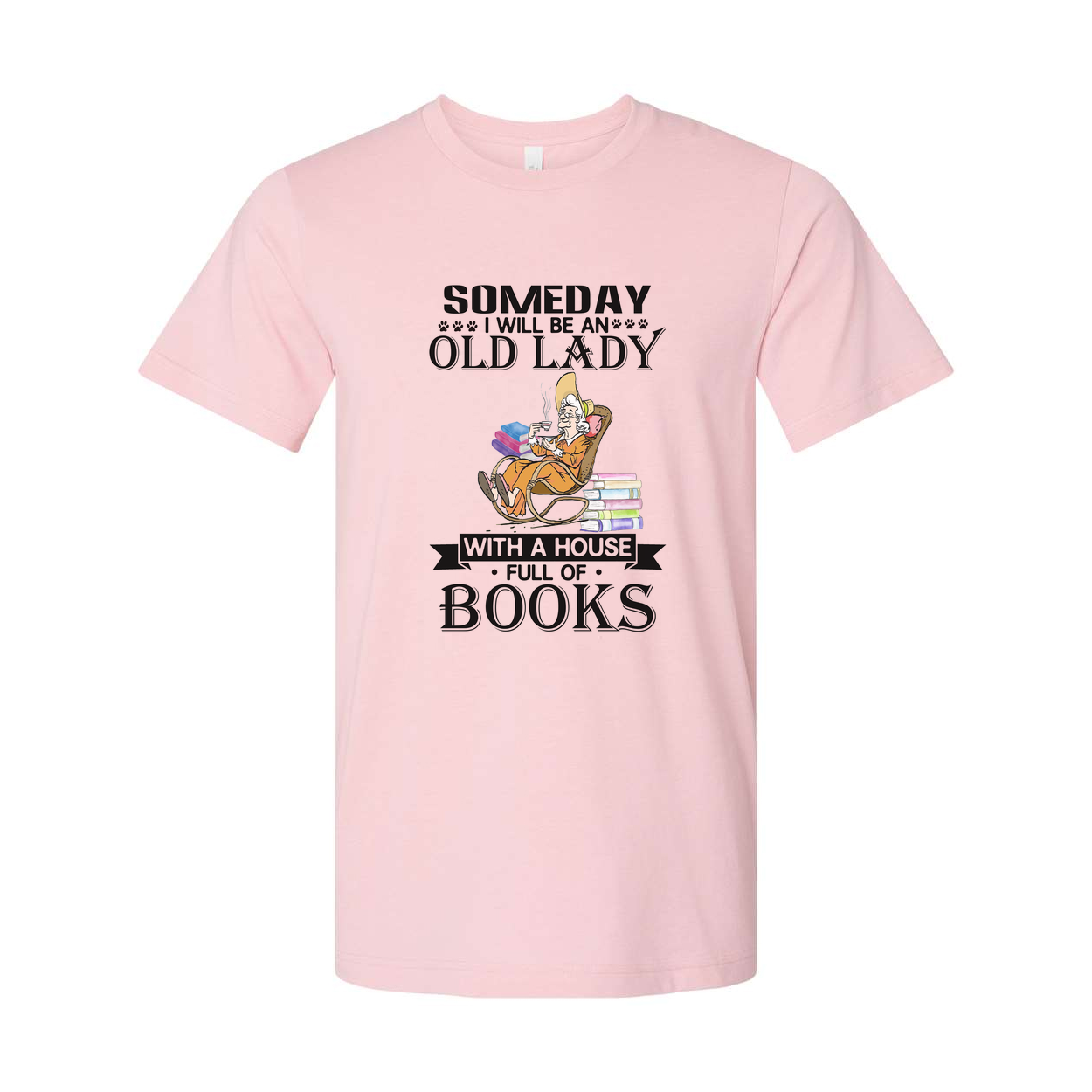 Someday I Will Be An Old Lady With A House Full Of Books Unisex Tee For Book Lovers Everywhere