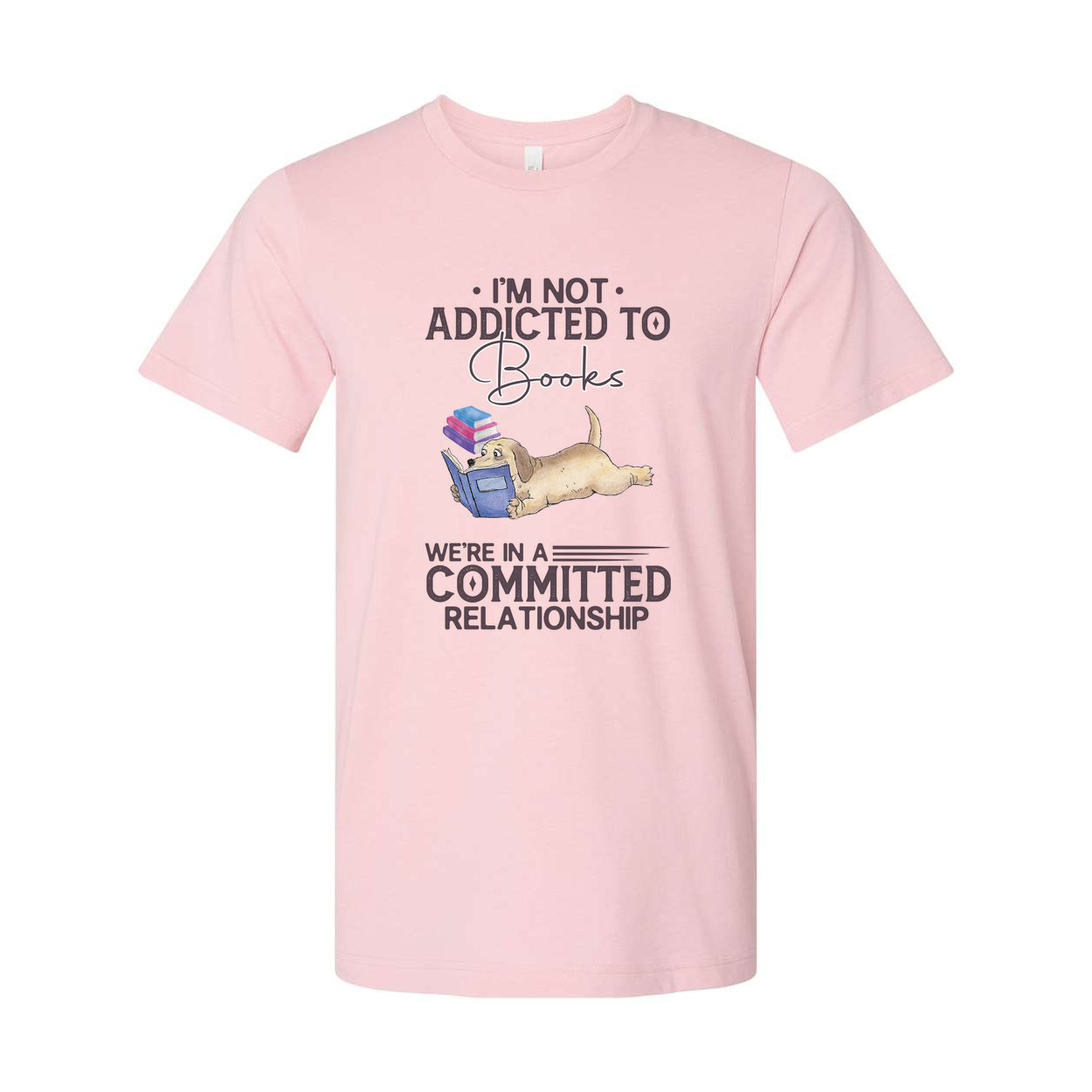 Im Not Addicted To Books Unisex T Shirt With Reading Dog Illustration And Committed Relationship Quote