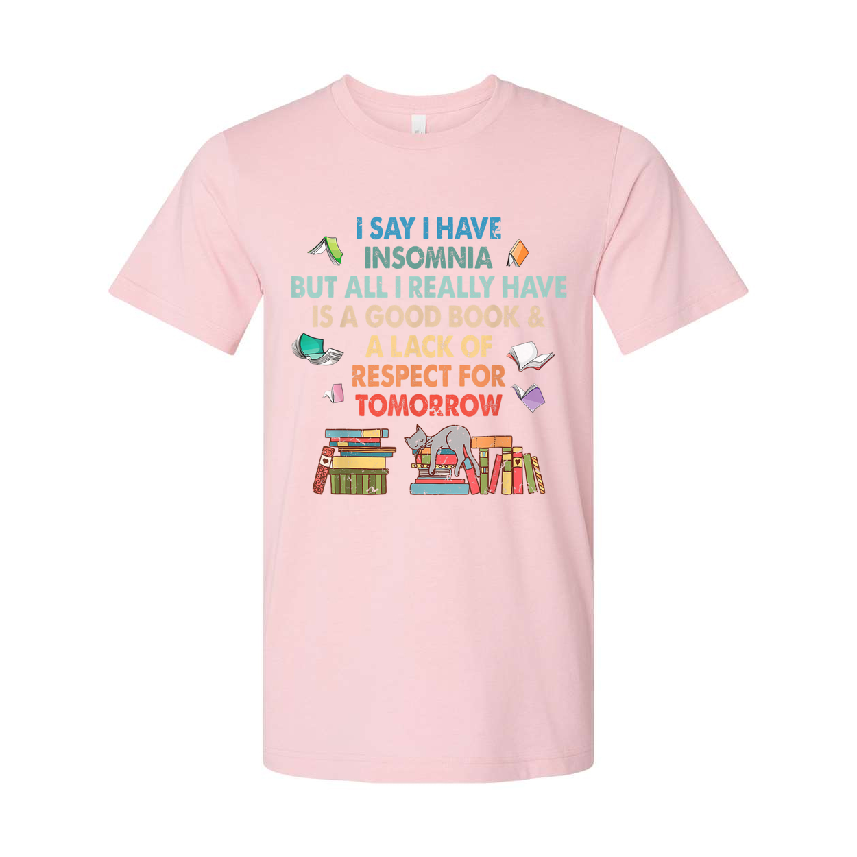 Unisex T Shirt For Book Lovers With Insomnia Quote And A Stack Of Colorful Books