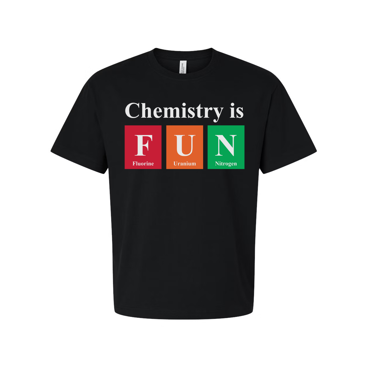 Chemistry Is Fun Unisex T Shirt With Colorful Periodic Table Blocks Representing Fluorine Uranium And Nitrogen Elements