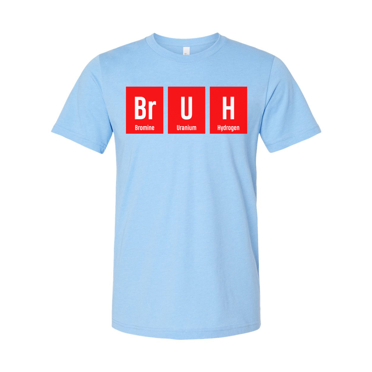Bruh Elements Chemistry T Shirt Unisex Adults Science Themed Tee With Br U H Blocks