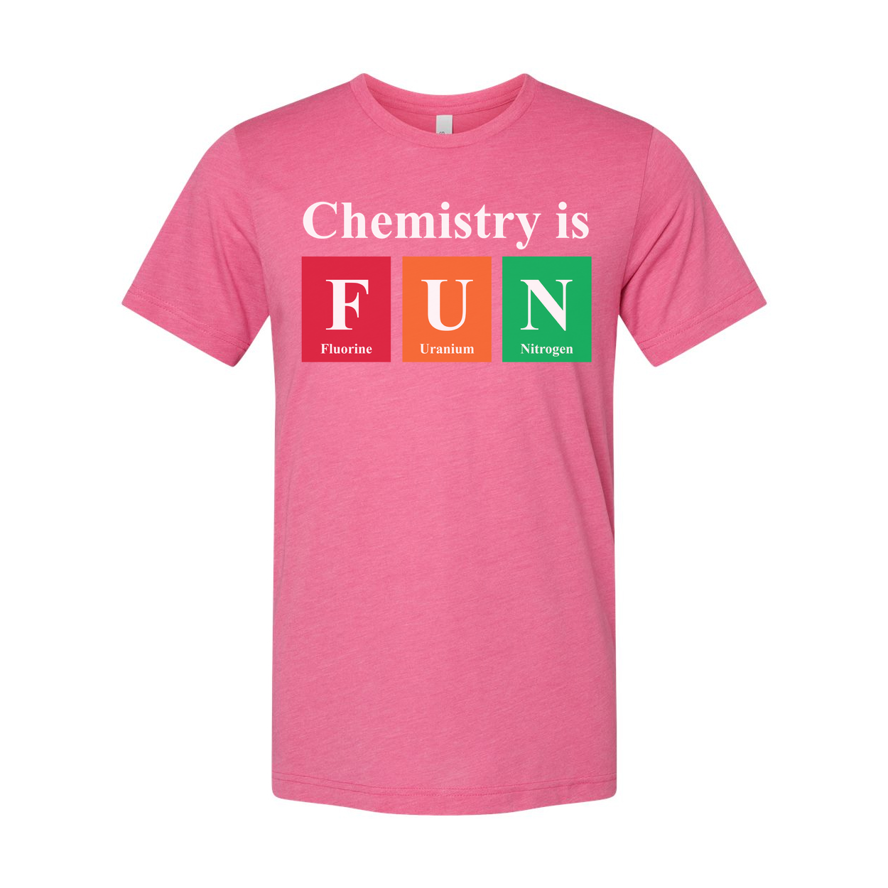 Chemistry Is Fun Unisex T Shirt With Colorful Periodic Table Blocks Representing Fluorine Uranium And Nitrogen Elements