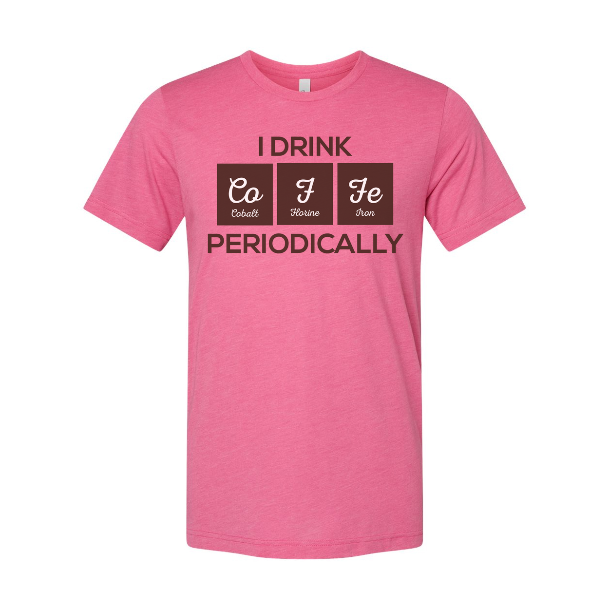 I Drink Co F Fe Periodically Science Pun Unisex Graphic T Shirt For Scientists And Students