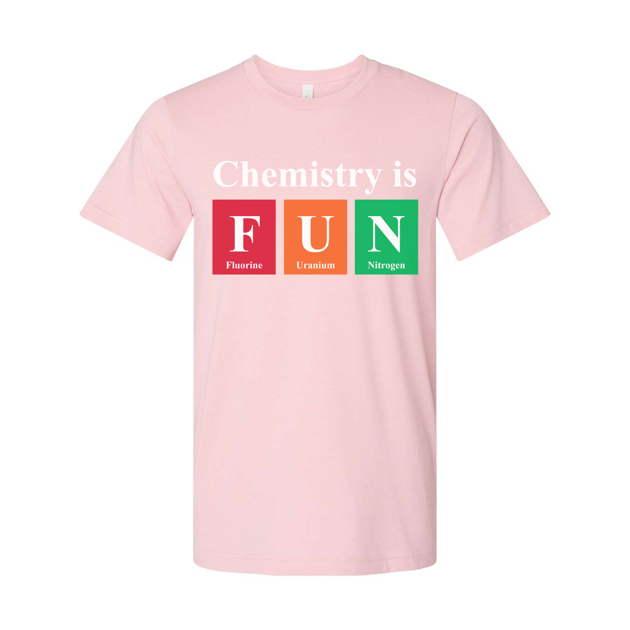 Chemistry Is Fun Unisex T Shirt With Colorful Periodic Table Blocks Representing Fluorine Uranium And Nitrogen Elements