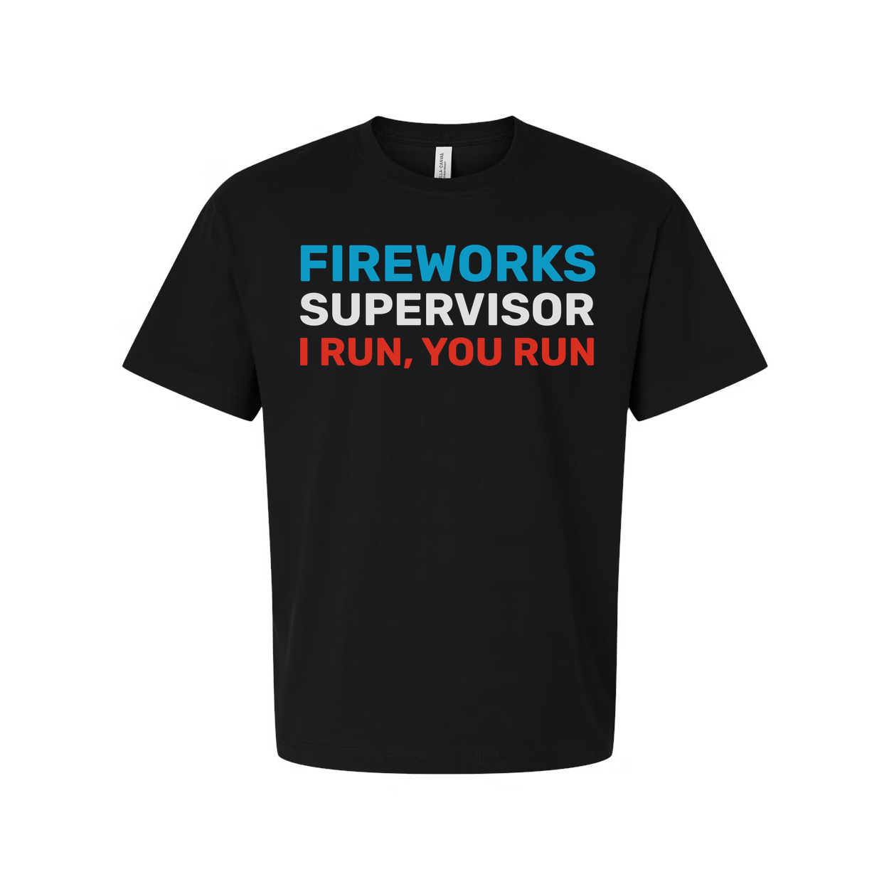 Fireworks Supervisor Unisex Graphic Tee With Bold Blue And Red Text I Run, You Run Comfort Fit