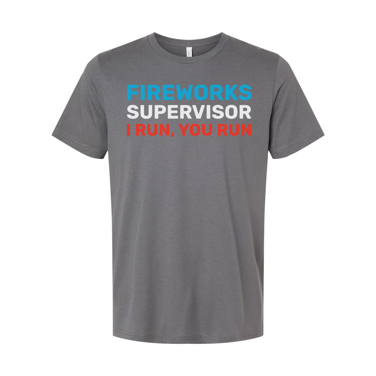 Fireworks Supervisor Unisex Graphic Tee With Bold Blue And Red Text I Run, You Run Comfort Fit