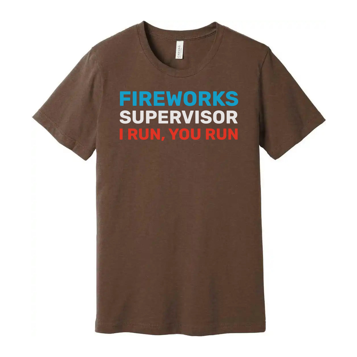 Fireworks Supervisor Unisex Graphic Tee With Bold Blue And Red Text I Run, You Run Comfort Fit